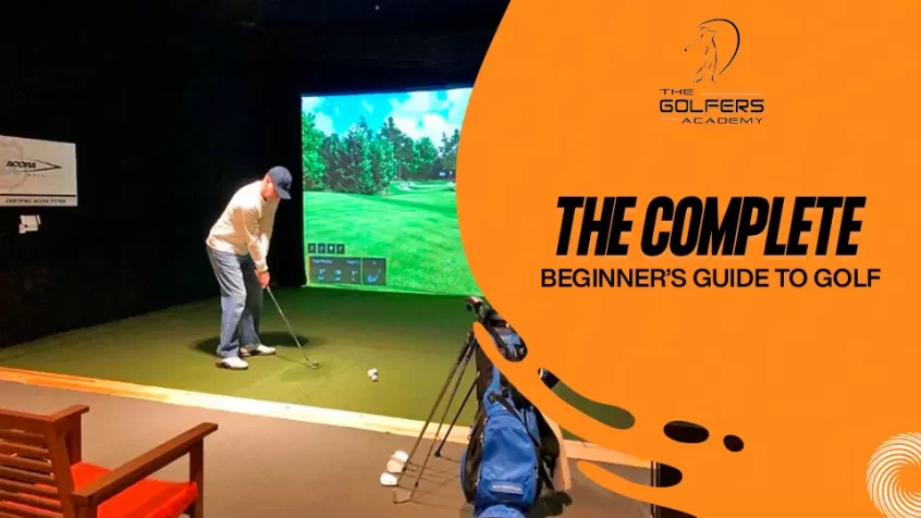 The Complete Beginner’s Guide to Golf